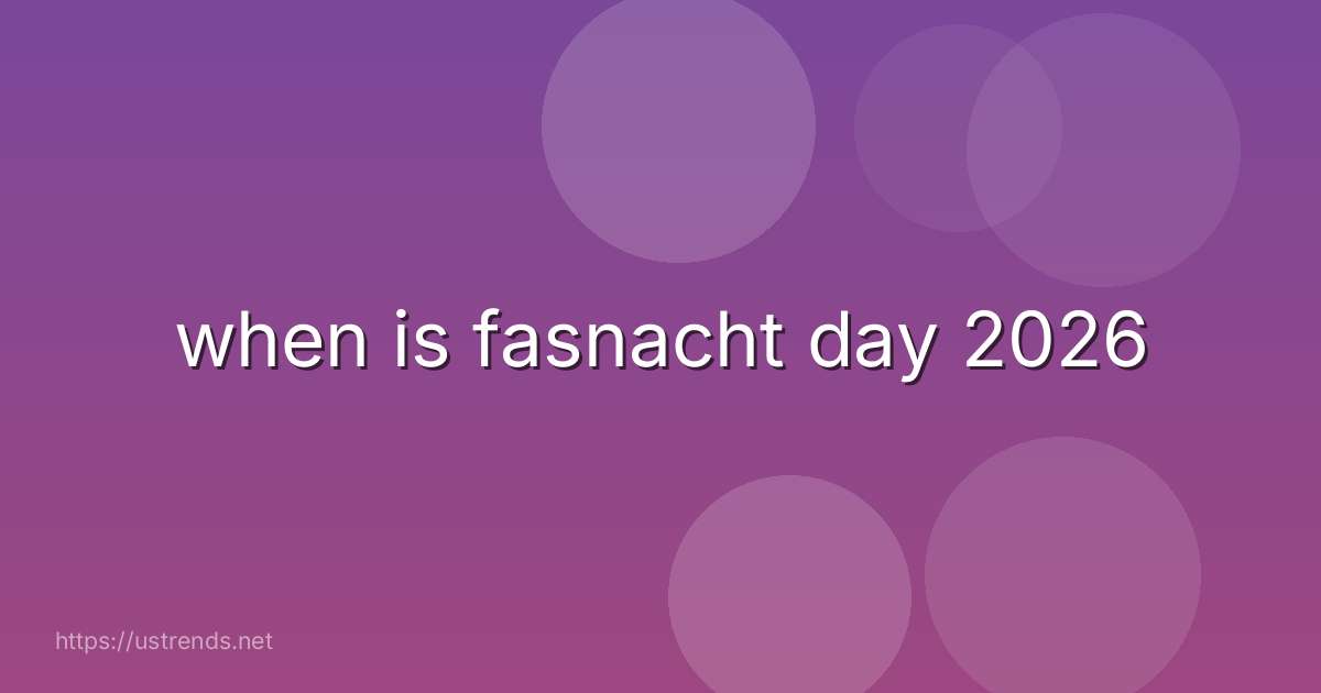 when is fasnacht day 2026