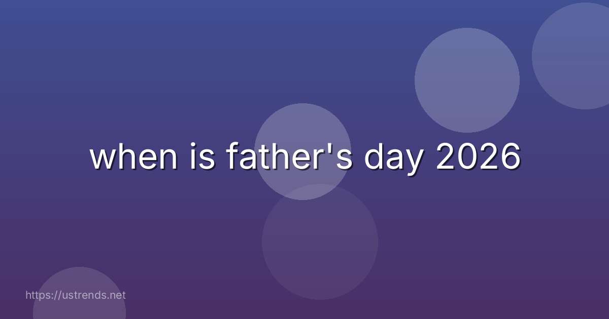 when is father's day 2026