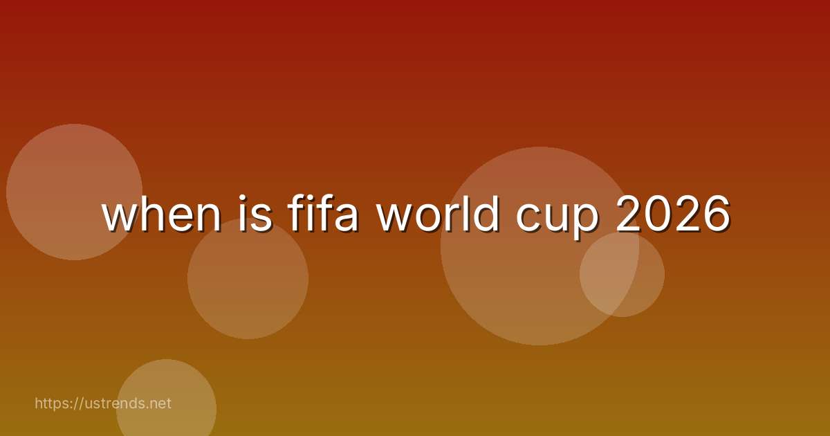 when is fifa world cup 2026