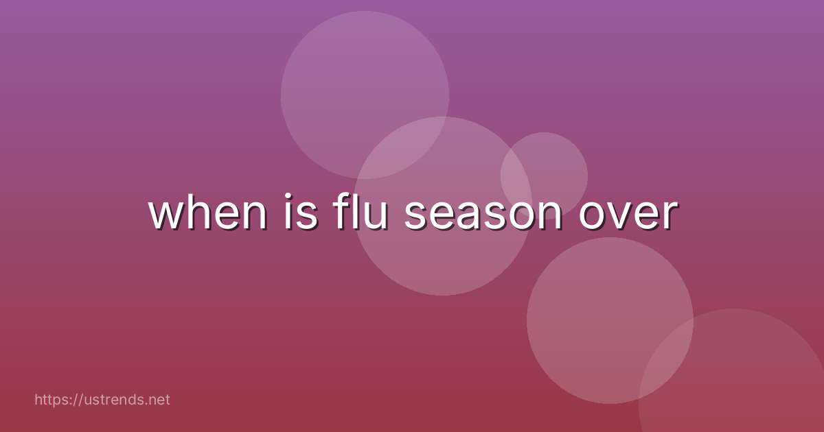when is flu season over
