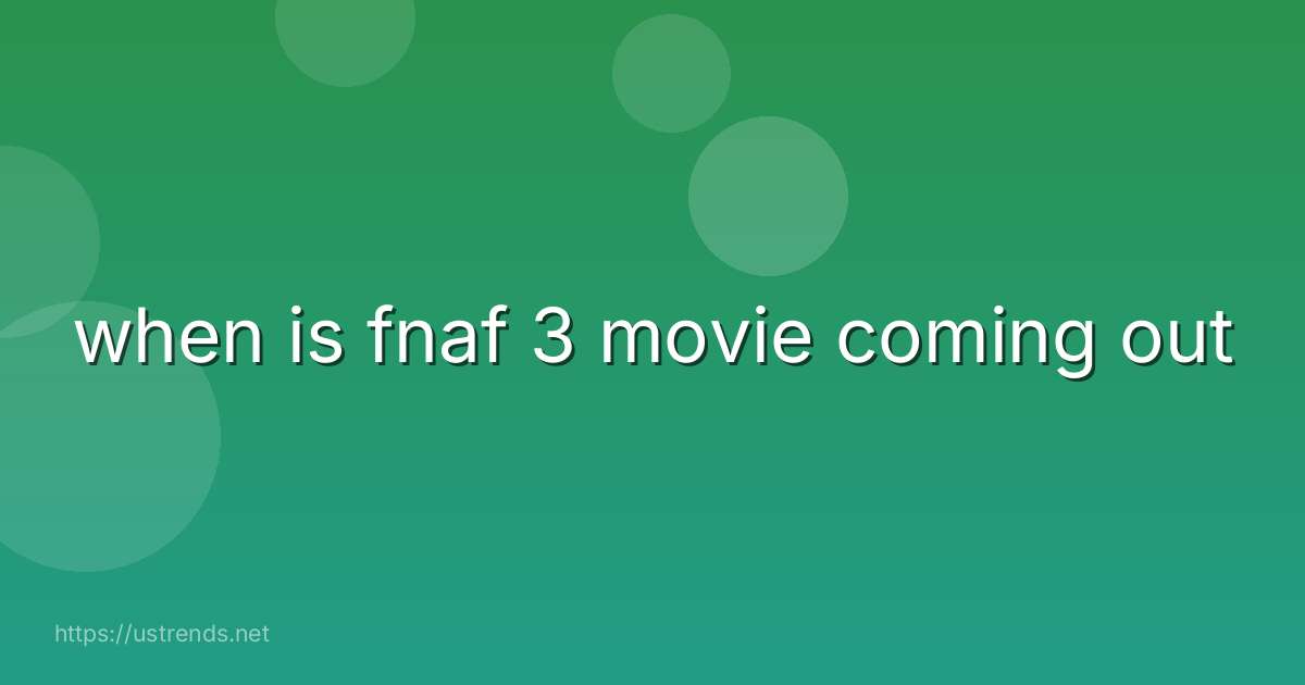 when is fnaf 3 movie coming out