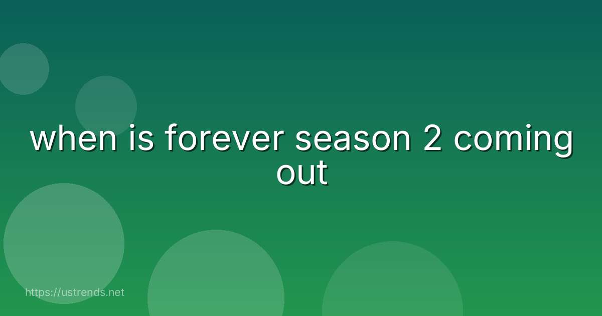 when is forever season 2 coming out