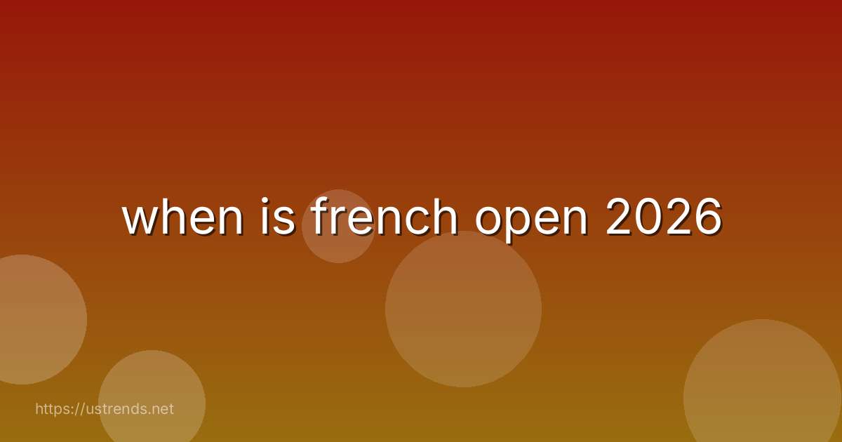 when is french open 2026