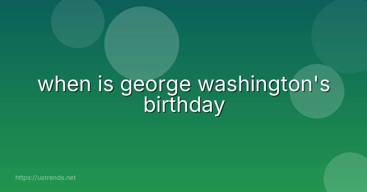 when is george washington's birthday