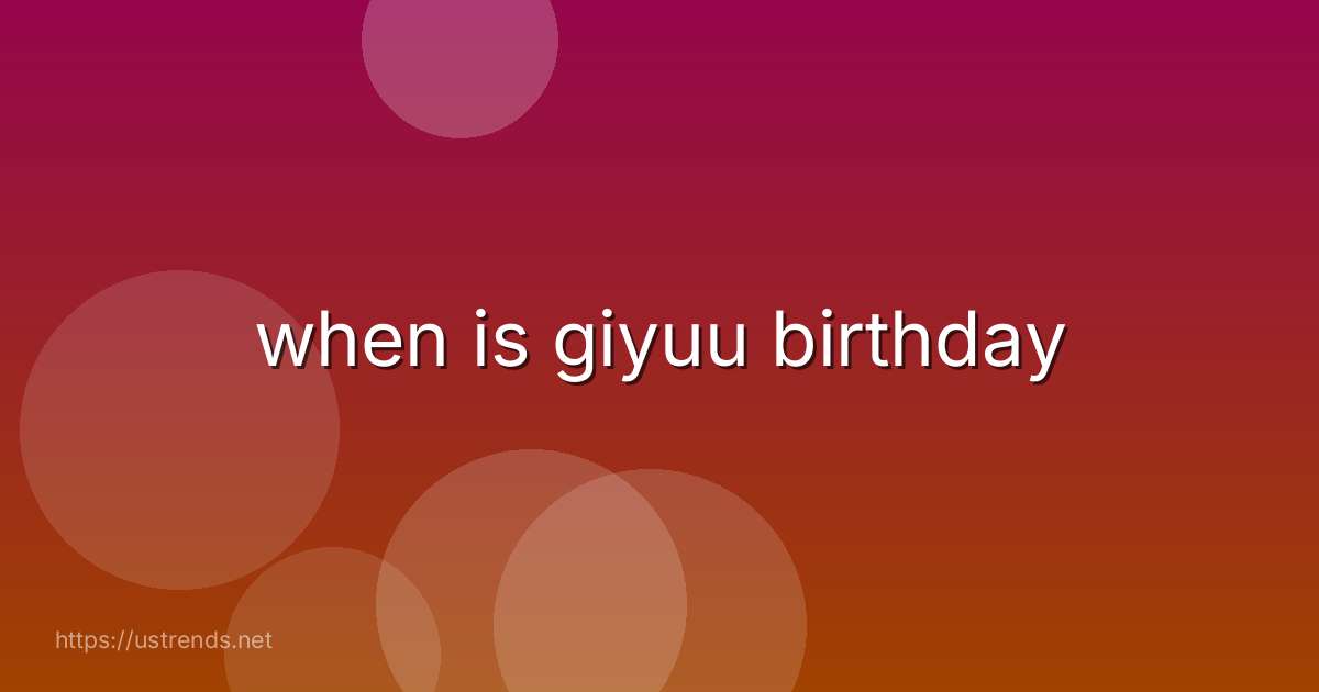 when is giyuu birthday