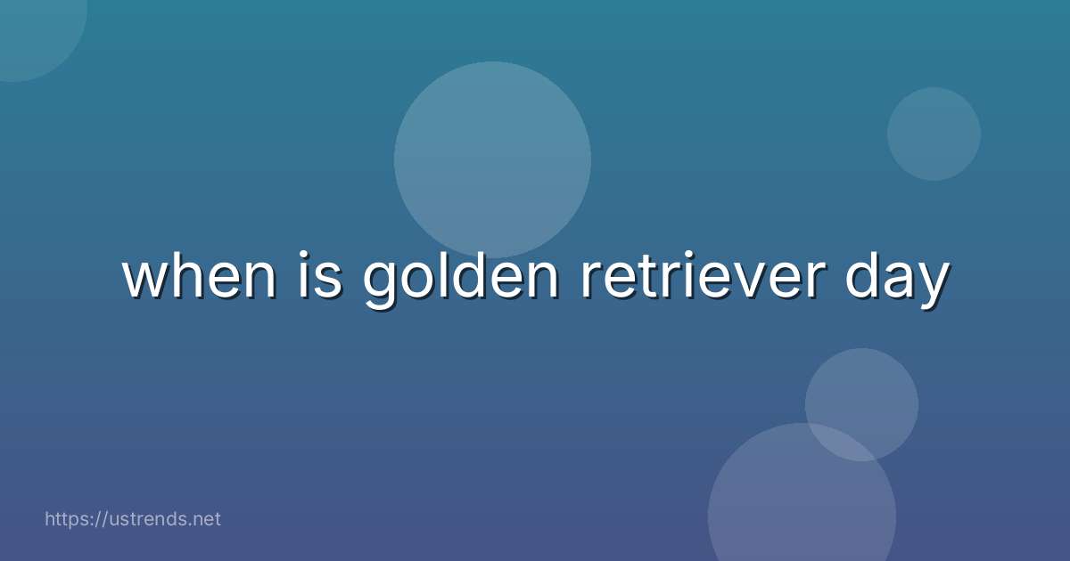 when is golden retriever day