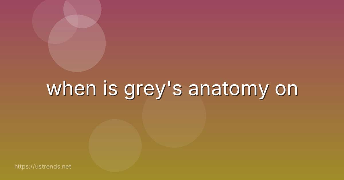 when is grey's anatomy on