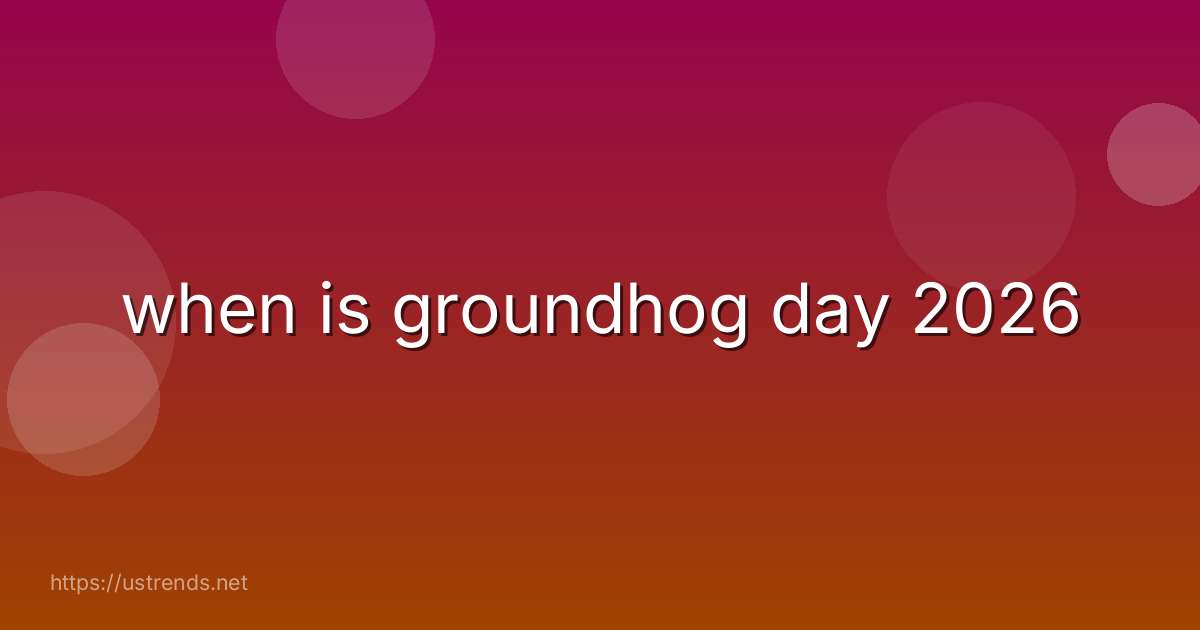 when is groundhog day 2026