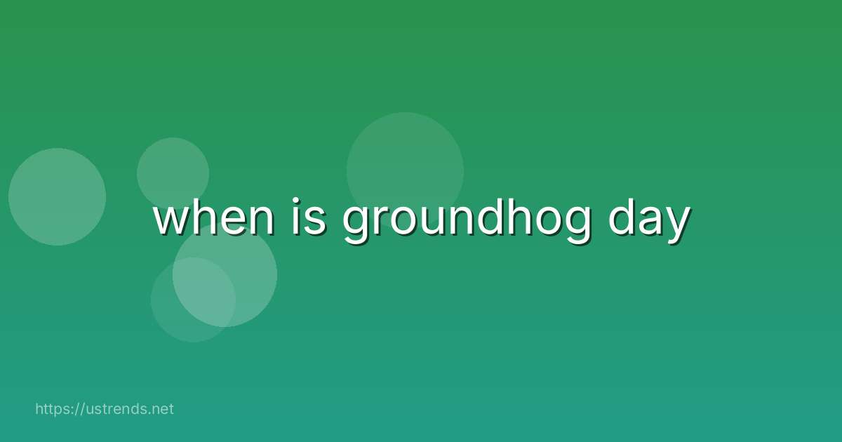 when is groundhog day