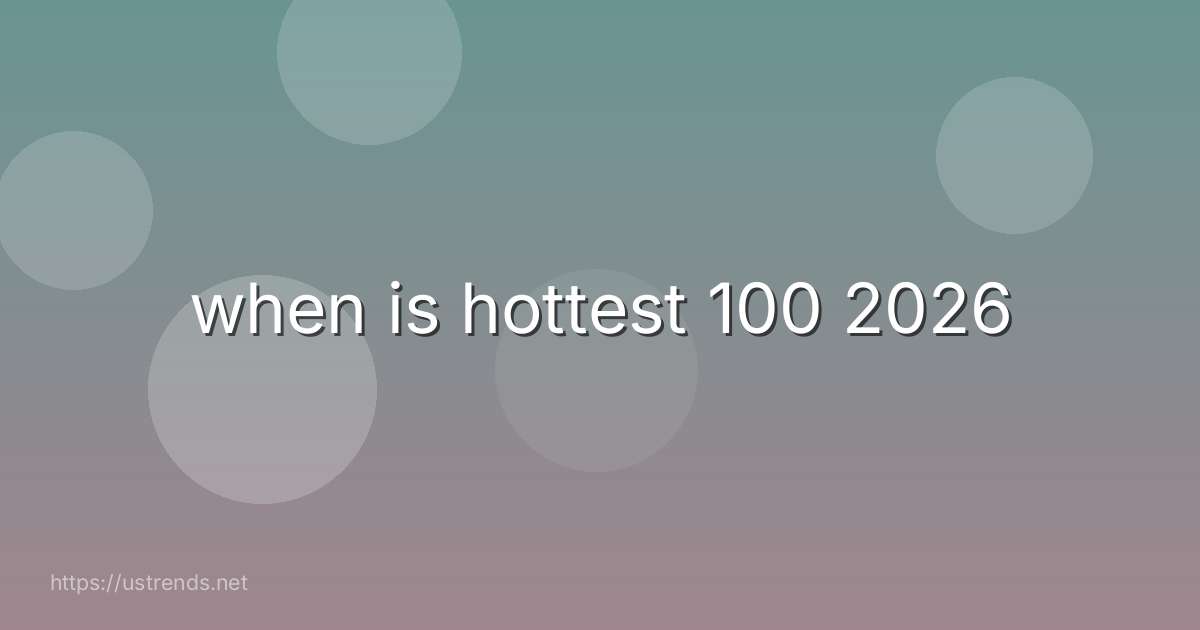 when is hottest 100 2026