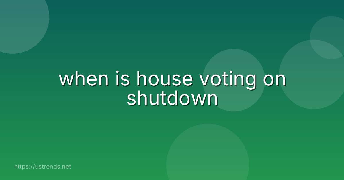 when is house voting on shutdown
