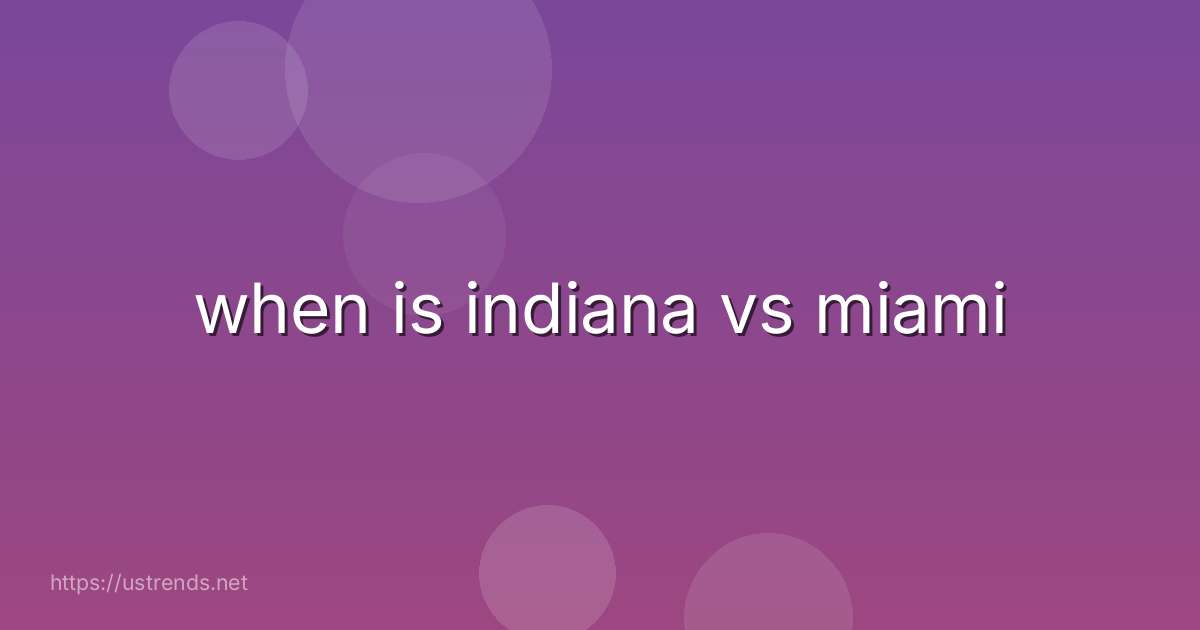 when is indiana vs miami