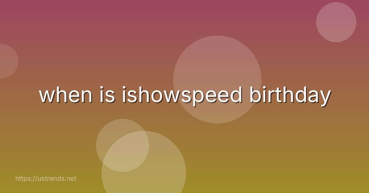 when is ishowspeed birthday