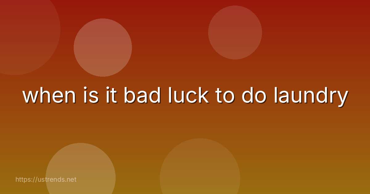 when is it bad luck to do laundry