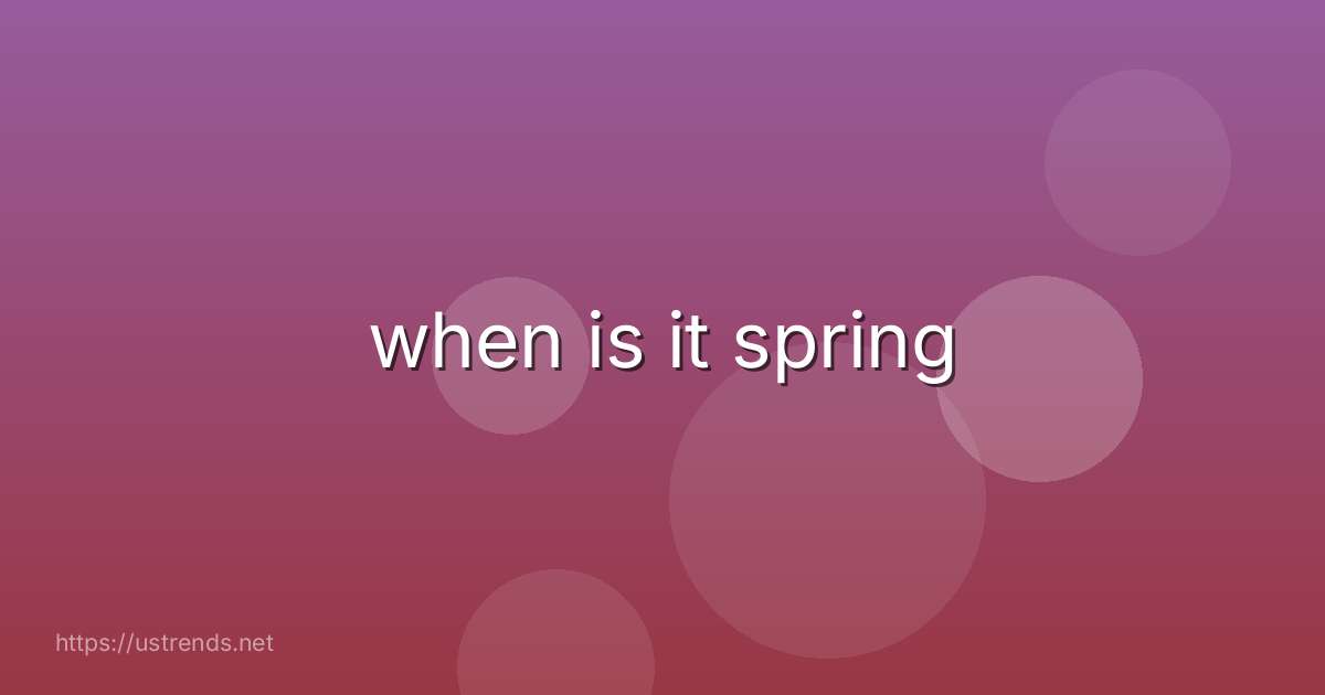 when is it spring