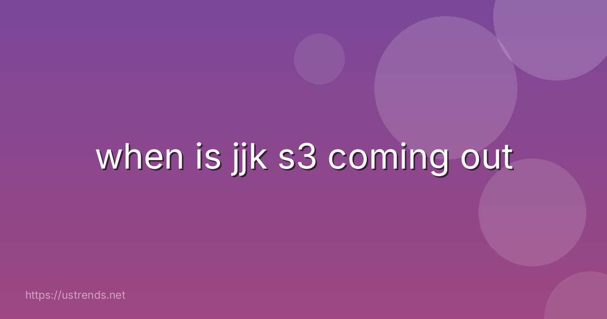 when is jjk s3 coming out