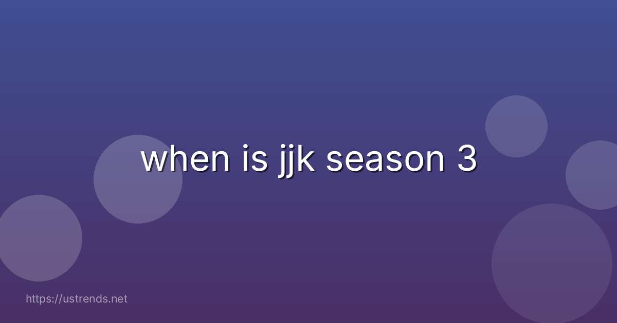 when is jjk season 3