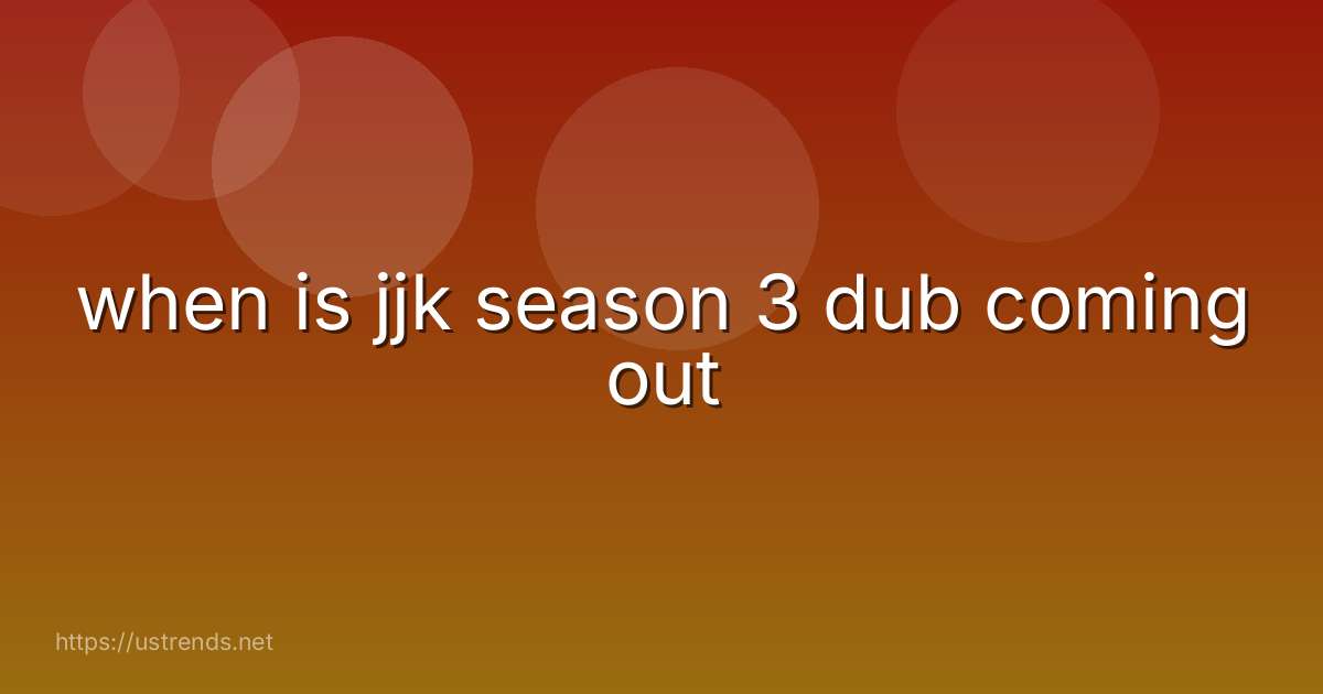 when is jjk season 3 dub coming out