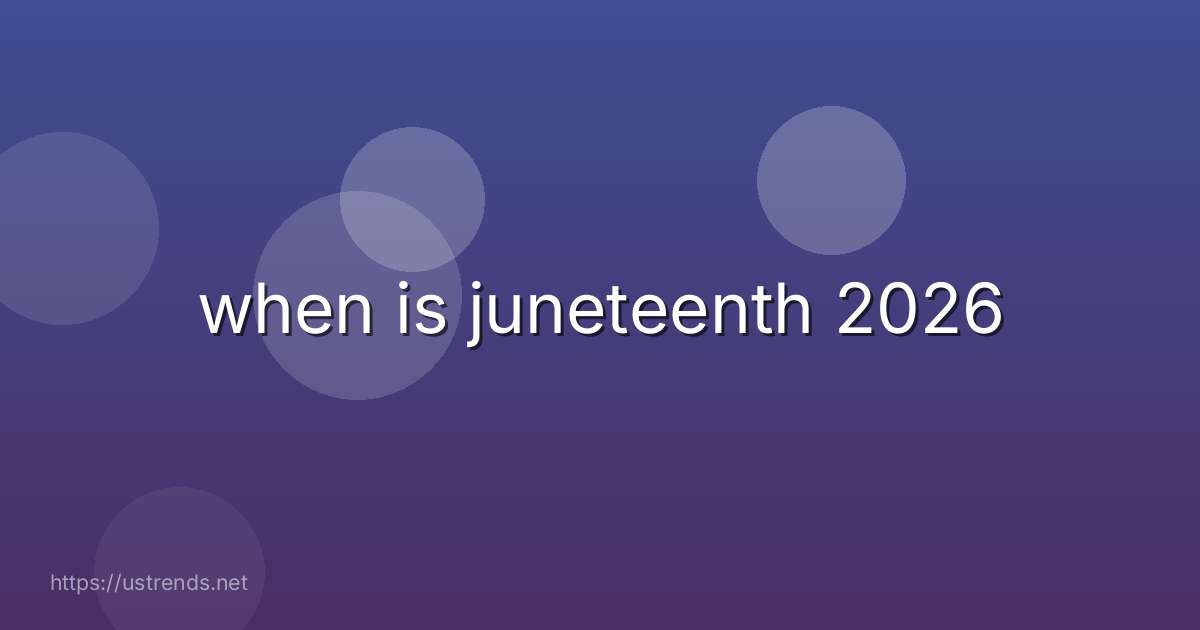 when is juneteenth 2026