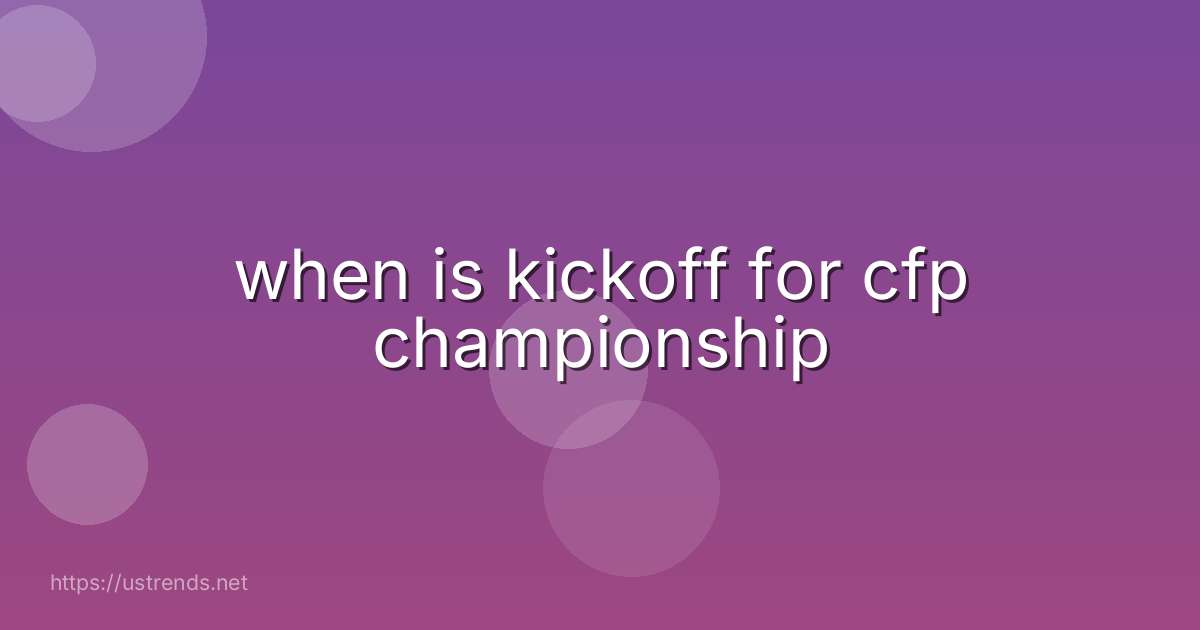 when is kickoff for cfp championship