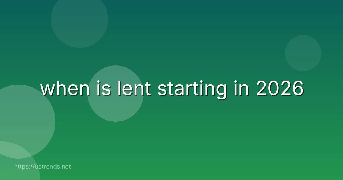 when is lent starting in 2026
