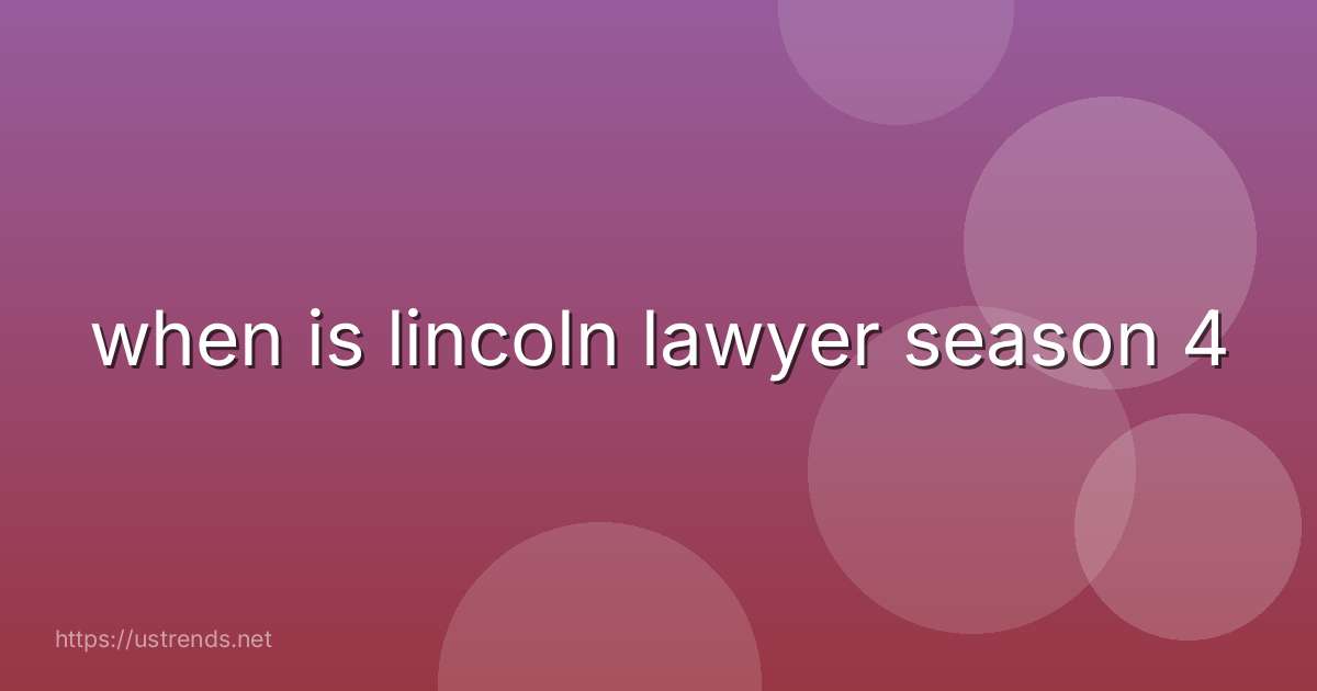 when is lincoln lawyer season 4
