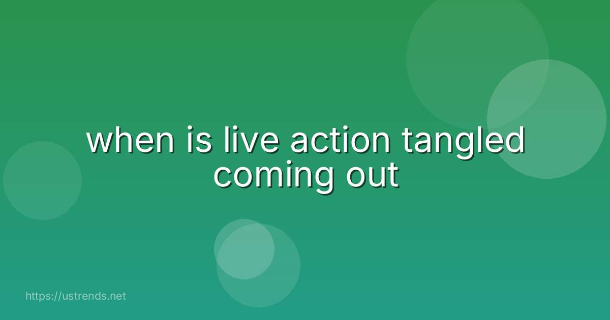 when is live action tangled coming out