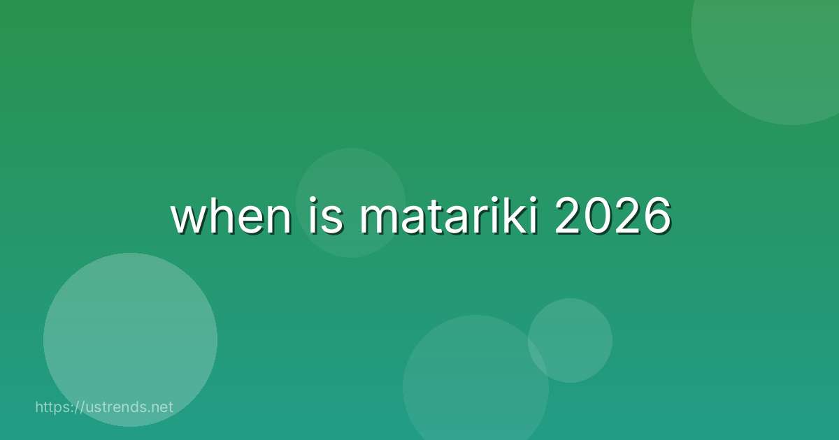 when is matariki 2026