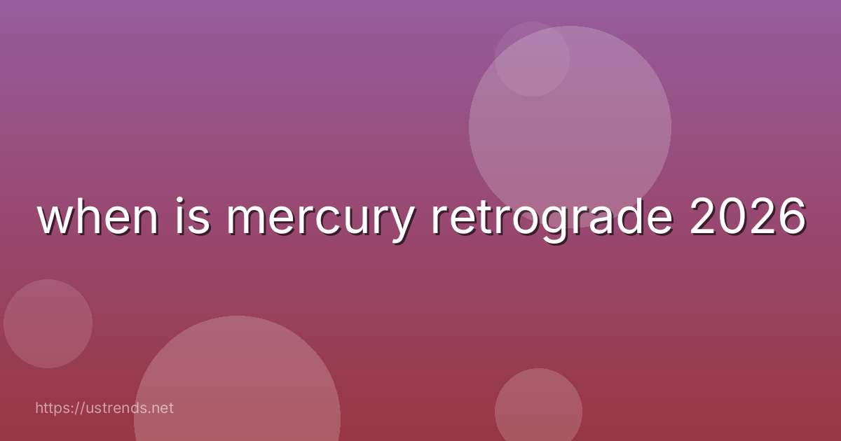 when is mercury retrograde 2026