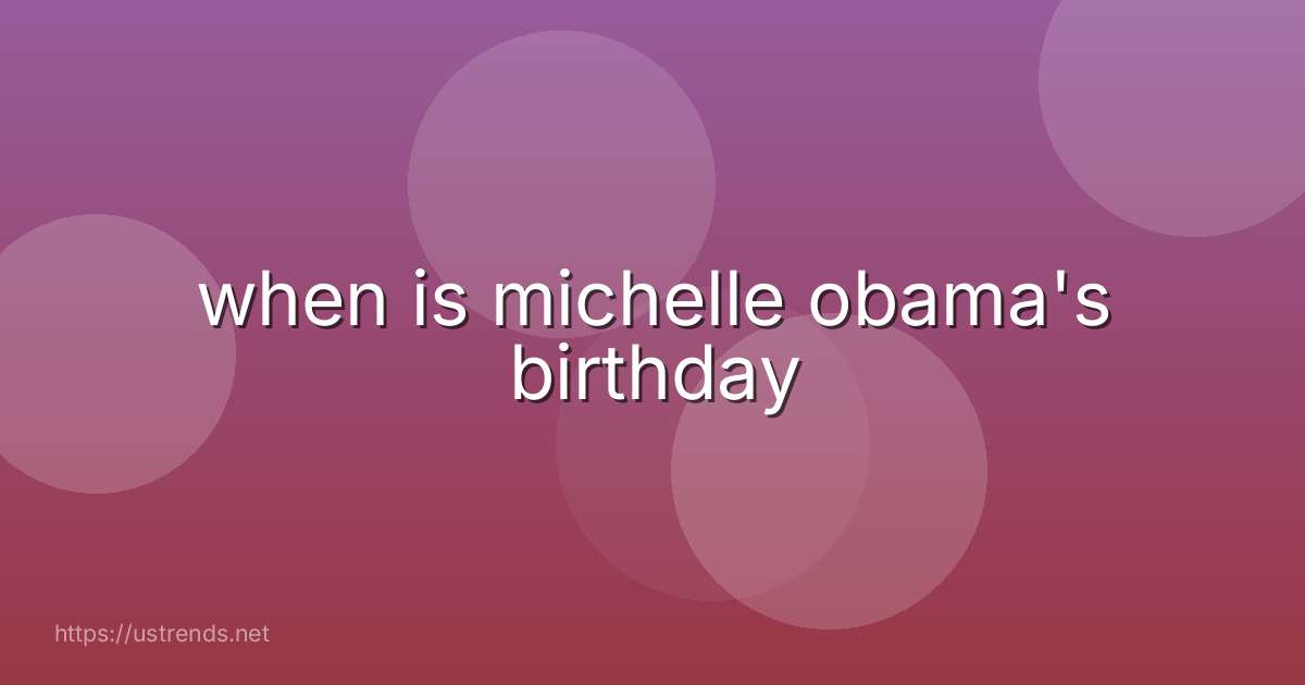 when is michelle obama's birthday