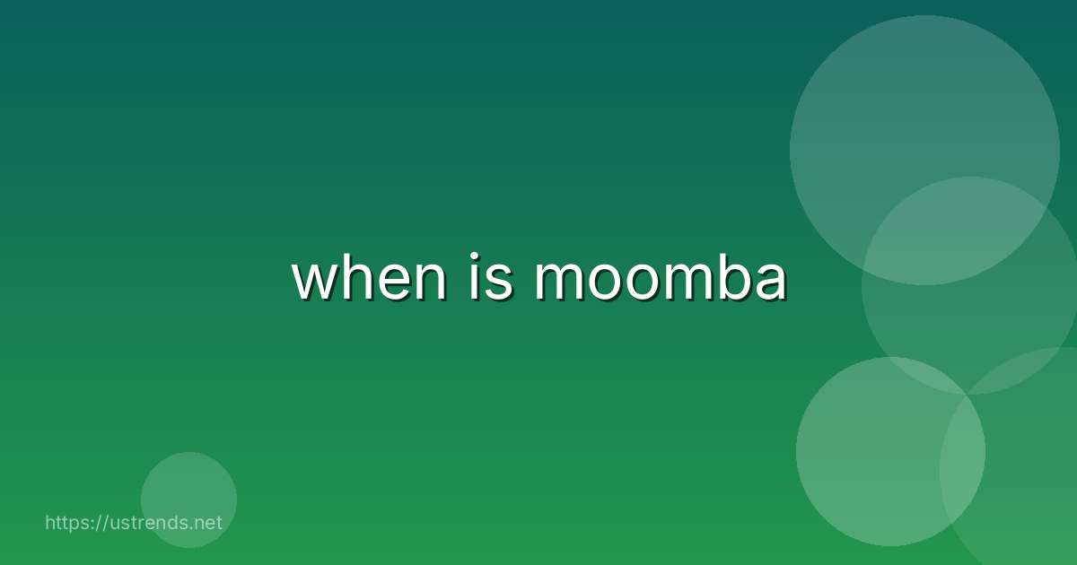 when is moomba