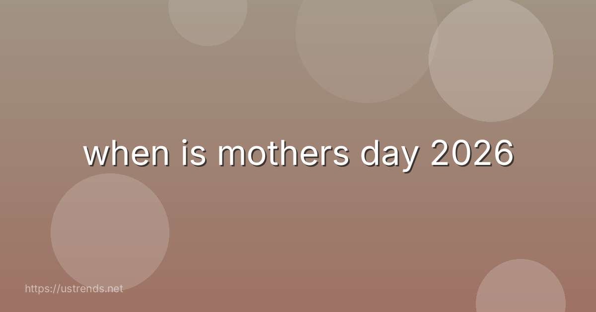 when is mothers day 2026