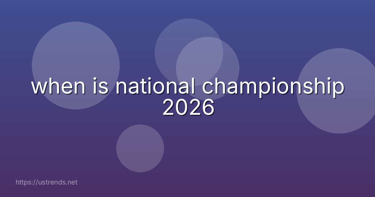when is national championship 2026
