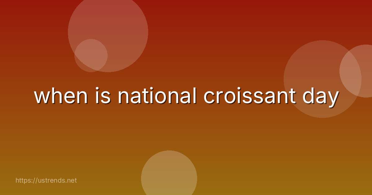 when is national croissant day