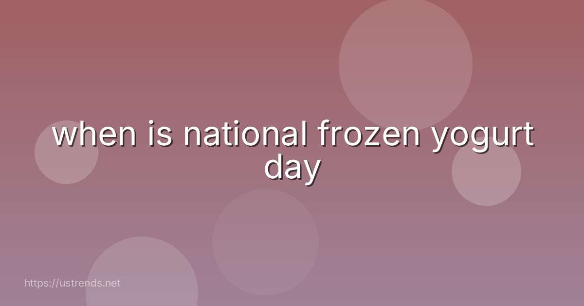 when is national frozen yogurt day