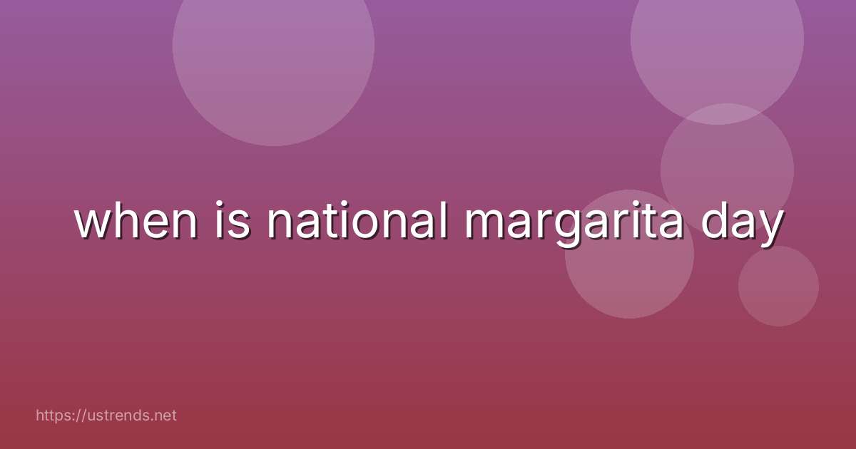 when is national margarita day