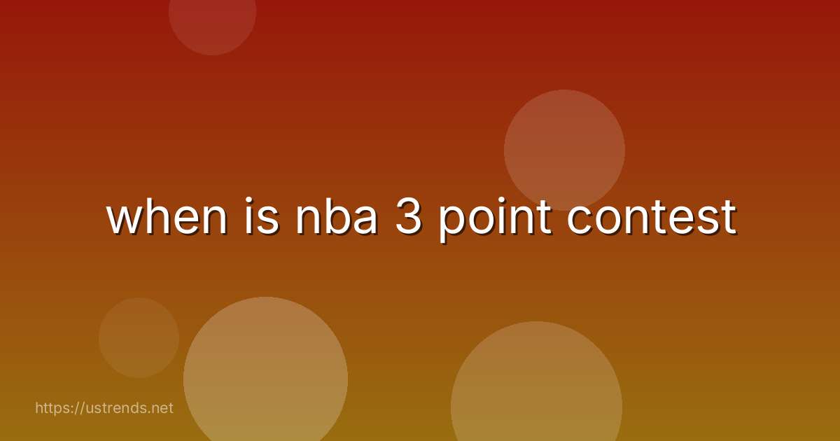 when is nba 3 point contest