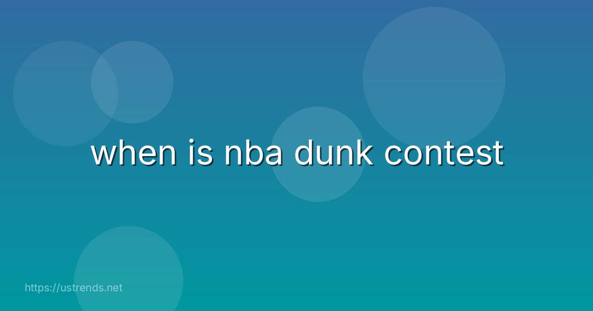 when is nba dunk contest