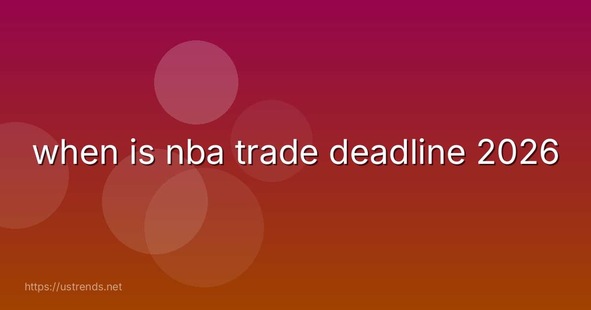 when is nba trade deadline 2026