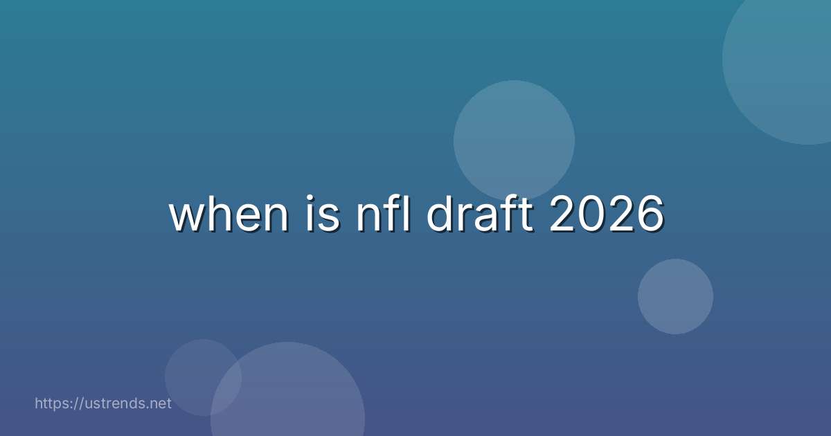 when is nfl draft 2026