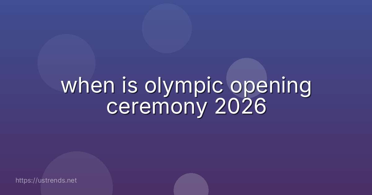 when is olympic opening ceremony 2026