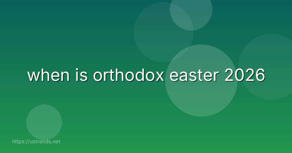when is orthodox easter 2026