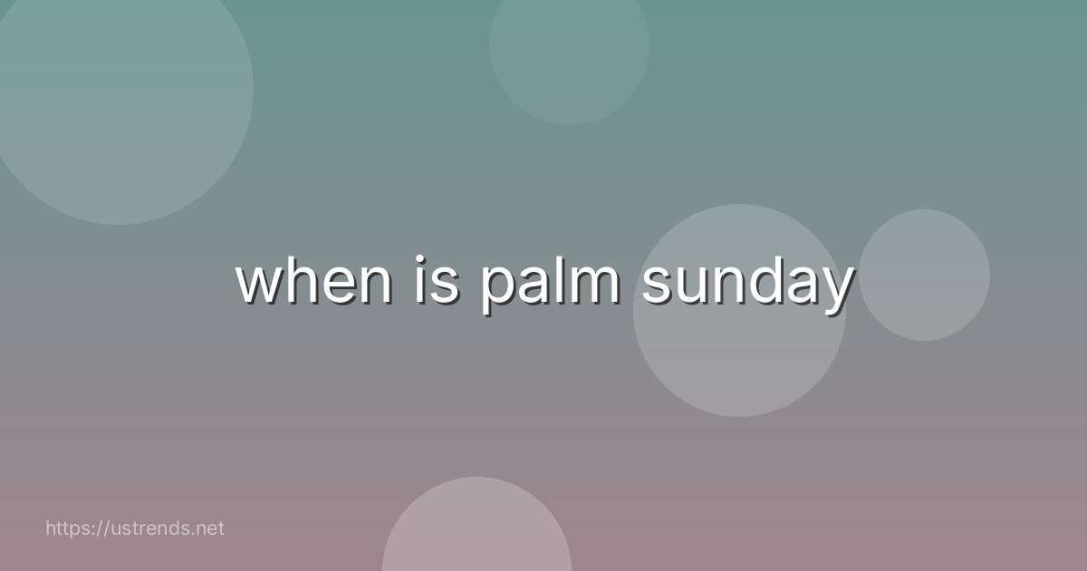 when is palm sunday