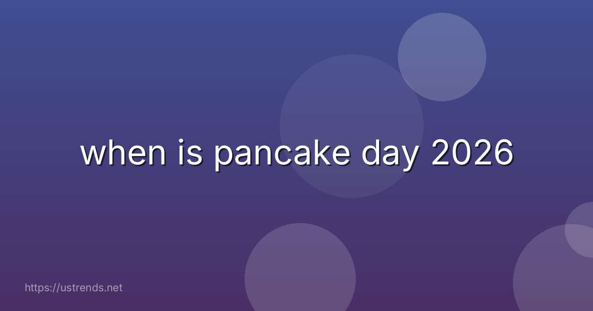 when is pancake day 2026