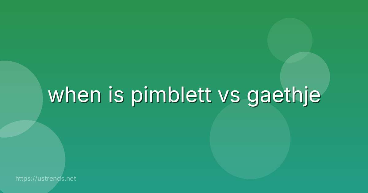 when is pimblett vs gaethje