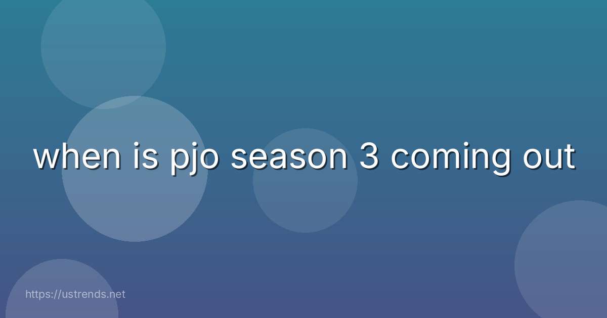when is pjo season 3 coming out