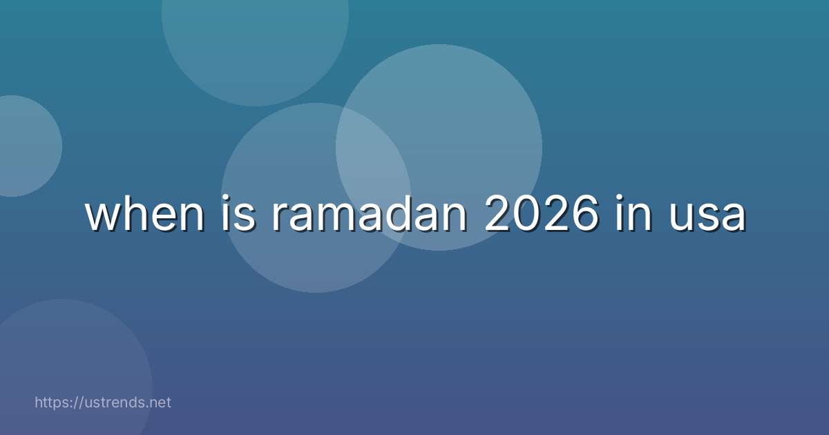 when is ramadan 2026 in usa