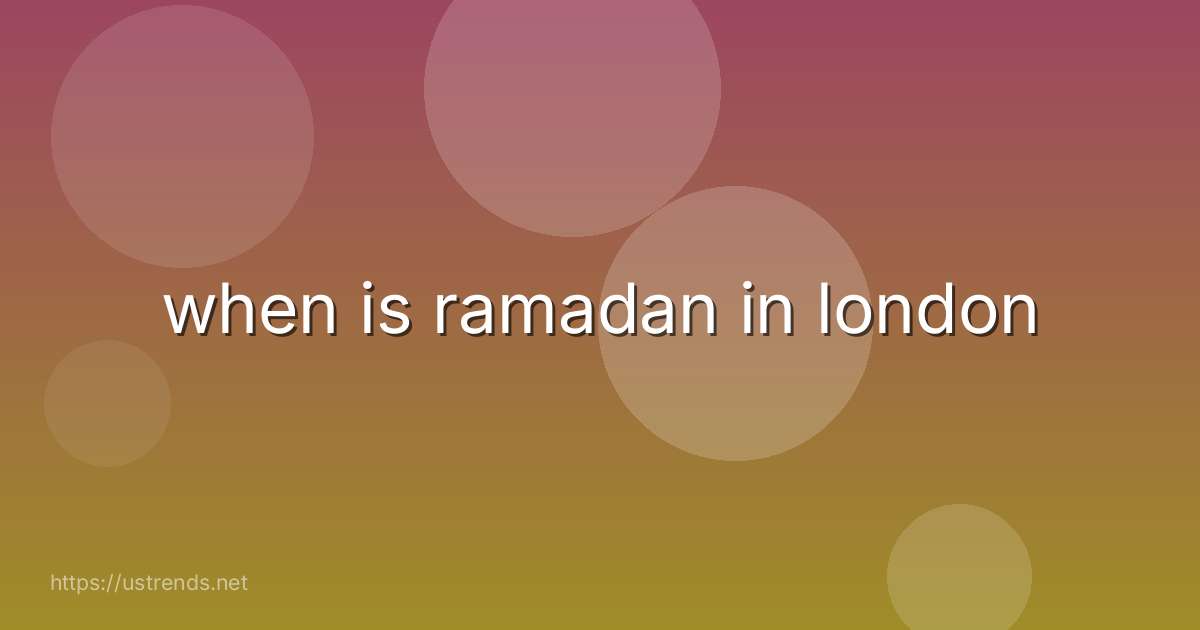 when is ramadan in london