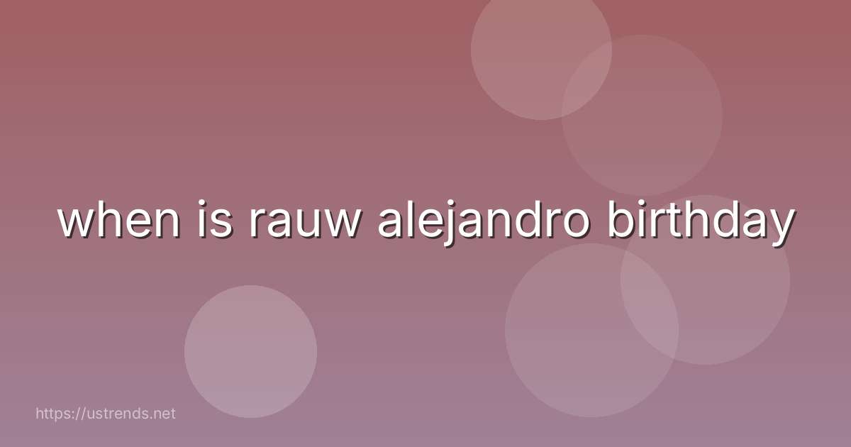 when is rauw alejandro birthday