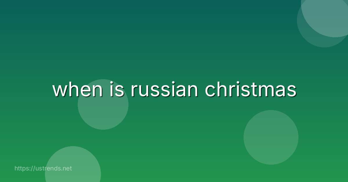 when is russian christmas
